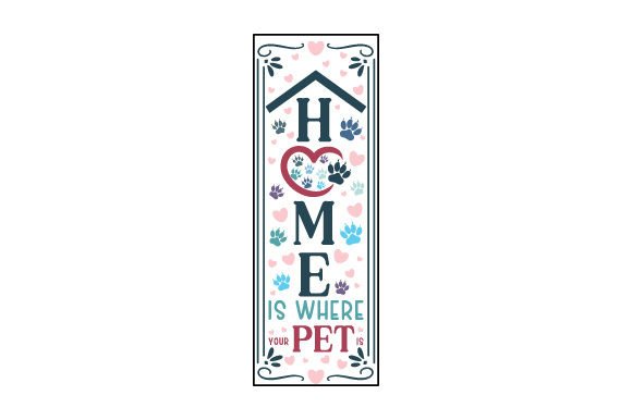 Home is Where Your Pet is – Dog Paw