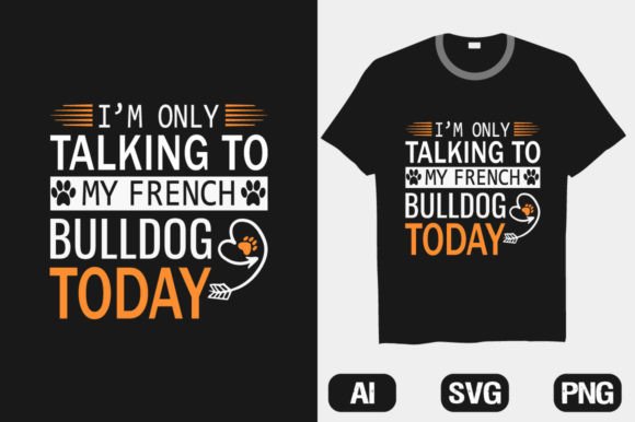 I'm Only Talking French Bulldog T-shirt