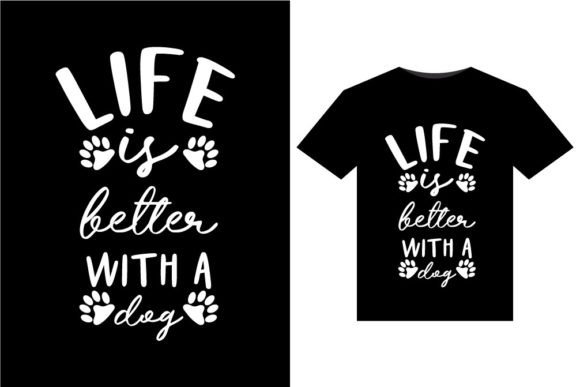Life is Better with a Dog T-Shirts