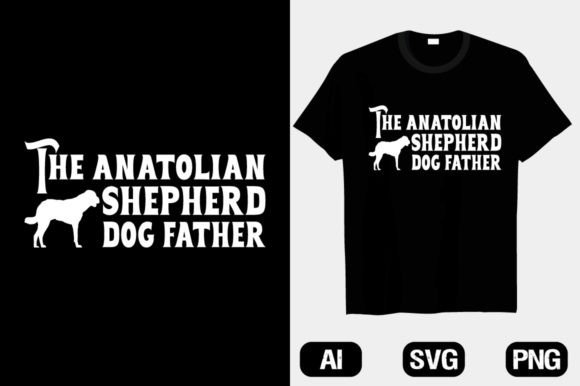 The Anatolian Shepherd Dog Father T-shir